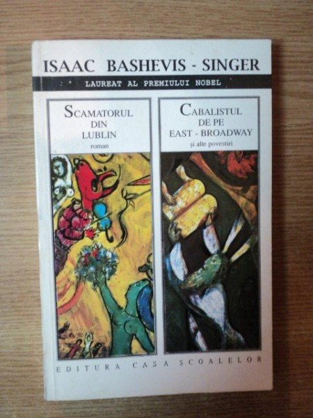 SCAMATORUL DIN LUBLIN , CABALISTUL DE PE EAST-BRODWAY SI ALTE POVESTIRI de ISAAC BASHEVIS-SINGER , 1995