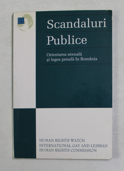 SCANDALURI PUBLICE - ORIENTAREA SEXUALA SI LEGEA PENALA IN ROMANIA , ANII ' 2000