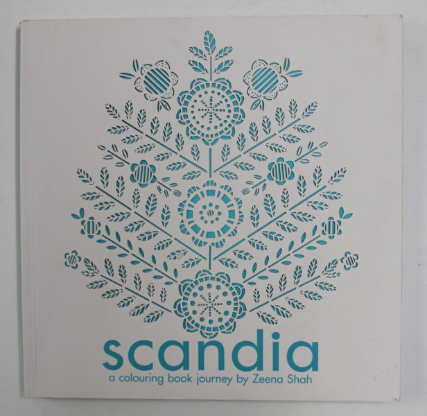 SCANDIA - A COLOURING BOOK JOURNEY by ZEENA SHAH , 2016