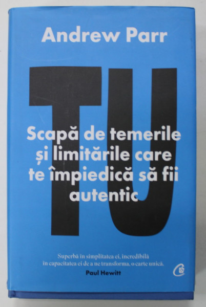 SCAPA DE TEMERILE SI LIMITARILE CARE TE IMPIEDICA SA FII AUTENTIC de ANDREW PARR , 2022