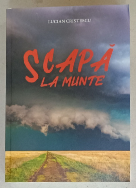 SCAPA LA MUNTE de LUCIAN CRISTESCU , 2021