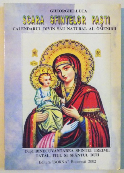 SCARA SFINTELOR PASTI , CALENDARUL DIVIN SAU NATURAL AL OMENIRII de GHEORGHE LUCA , 2002 * PREZINTA URME DE INDOIRE