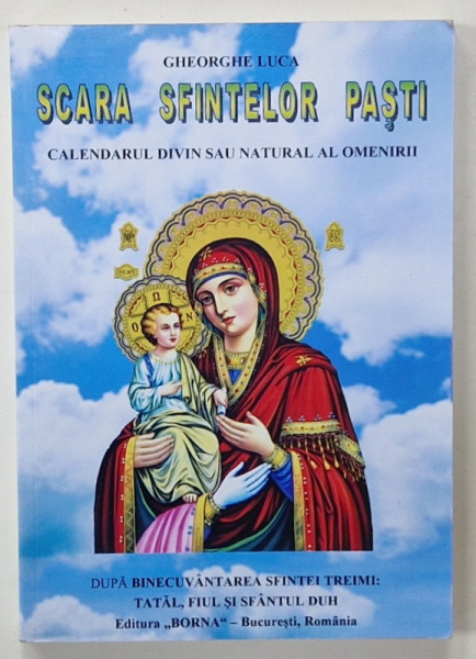 SCARA SFINTELOR PASTI , CALENDARUL DIVIN SAU NATURALAL OMENIRII de GHEORGHE  LUCA , 2002