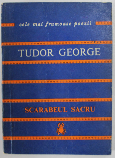 SCARABEUL SACRU de TUDOR GEORGE , COLECTIA '' CELE MAI FRUMOASE POEZII '' , 1979