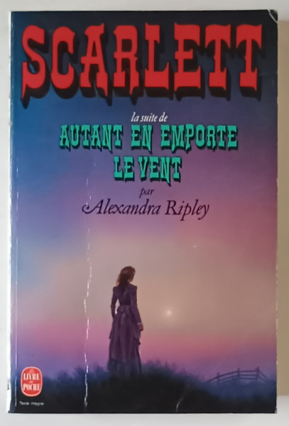SCARLETT , LA SUITE DE AUTANT EN EMPORTE LE VENT par ALEXNDRA RIPLEY , 1991