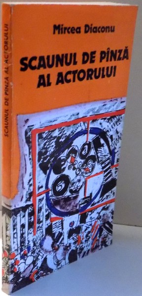 SCAUNUL DE PANZA AL ACTORULUI de MIRCEA DIACONU , 1985