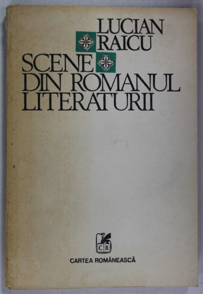 SCENE DIN ROMANUL LITERATURII de LUCIAN RAICU , 1985