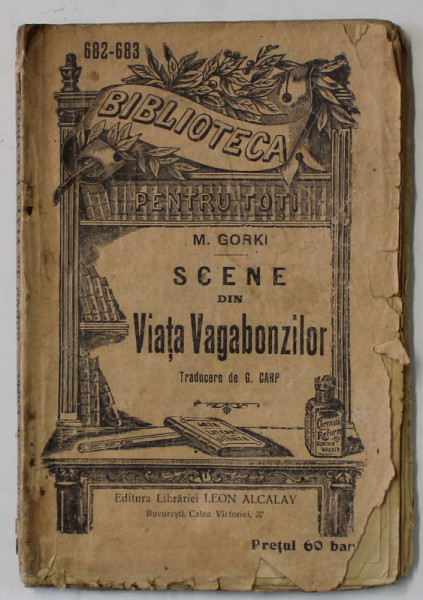 SCENE DIN VIATA VAGABONZILOR de M. GORKI  , COLECTIA ' BIBLIOTECA PENTRU TOTI ' NR.682- 683 , INCEPUT DE SECOL XX