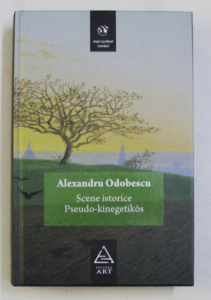 SCENE ISTORICE , PSEUDO-KINEGETIKOS de ALEXANDRU ODOBESCU , 2008