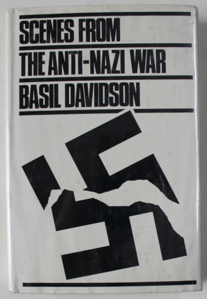 SCENES FROM THE ANTI - NAZI WAR by BASIL DAVIDSON , 1980