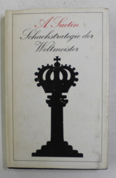 SCHACHSTRATEGIE DER WELTMEISTER von A . SUETIN , 1982