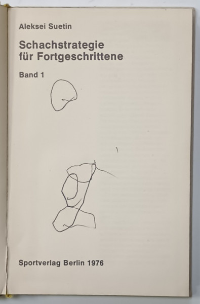 SCHACHSTRATEGIE FUR FORTGESCHRITTENE ( STRAGIA SAHULUI PENTRU JUCATORI AVANSATI )  von ALEKSEI SUETIN  , 1976, TEXT IN LIMBA GERMANA