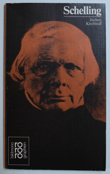 SCHELLING , MIT SELBSTZEUGNISSEN UND BILDDOKUMENTEN von JOCHEN KIRCHHOFF , 1982