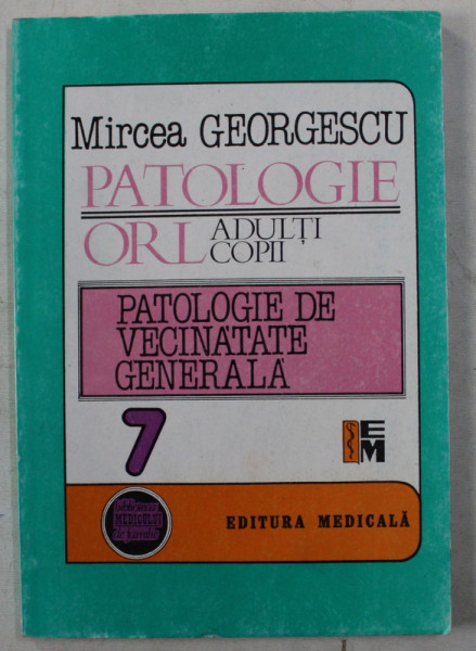 SCHEMA-GHID , ORIENTARE CLINICA PATOLOGIE ORL , ADULTI , COPII de MIRCEA GEORGESCU , 1995