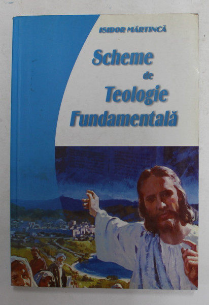 SCHEME DE TEOLOGIE FUNDAMENTALA de ISIDOR MARTINICA , 2002