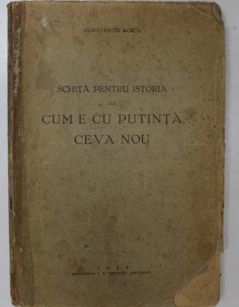 Schita pentru istoria lui cum e cu putinta ceva nou de CONSTANTIN NOICA - Bucuresti, 1940