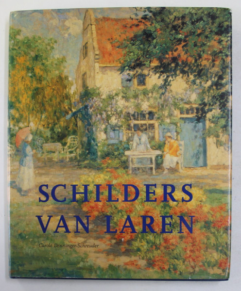 SCHILDERS VAN LAREN  - CAROLE DENNINGER - SCHREUDER , 2003