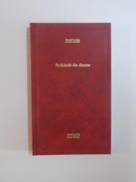 SCHIMB DE DAME de DAVID LODGE , EDITIA ADEVARUL *PREZINTA MICI PETE PE BLOCUL DE FILE