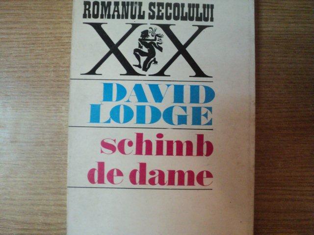 SCHIMB DE DAME , POVESTEA A DOUA CAMPUSURI de DAVID LODGE , Bucuresti 1995