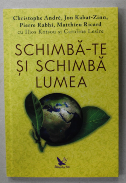SCHIMBA - TE SI SCHIMBA LUMEA de CHRISTOPH ANDRE ...MATTHIEU RICARD , 2019