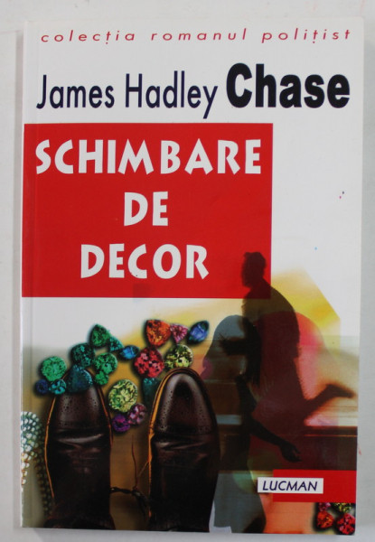 SCHIMBARE DE DECOR de JAMES HADLEY CHASE , ANII '90