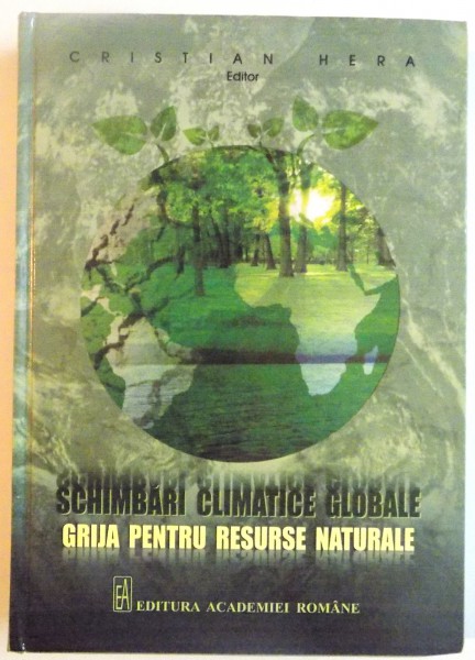 SCHIMBARI CLIMATICE GLOBALE, GRIJA PENTRU RESURSE NATURALE de CRISTIAN HERA, 2015 *PREZINTA HALOURI DE APA