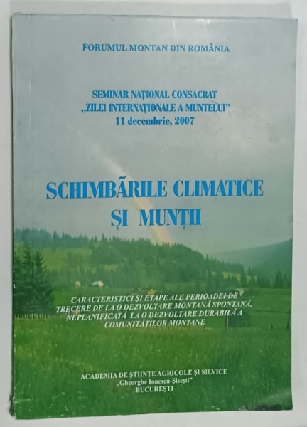 SCHIMBARILE CLIMATICE SI MUNTII , SEMINAR NATIONAL , 11 DECEMBRIE , 2007