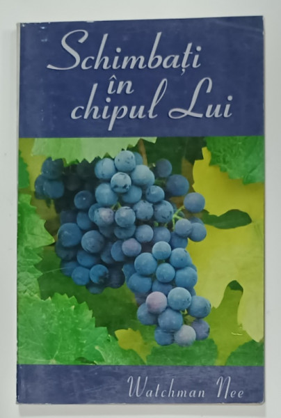 SCHIMBATI IN CHIPUL LUI de WATCHMAN NEE , 1997