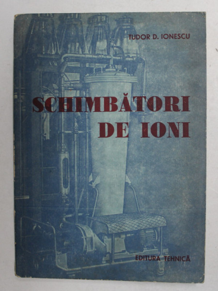 SCHIMBATORI DE IONI de TUDOR D. IONESCU , 1961