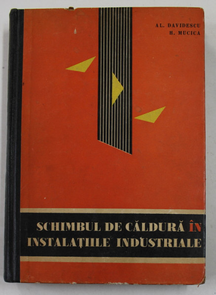 SCHIMBUL DE CALDURA IN INSTALATIILE INDUSTRIALE de AL. DAVIDESCU si H. MUCICA , 1964