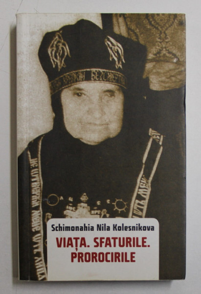 SCHIMONAHIA NILA KOLESNIKOVA  - VIATA , SFATURILE , PROROCIRILE , 2014, PREZINTA SUBLINIERI CU PIXUL *