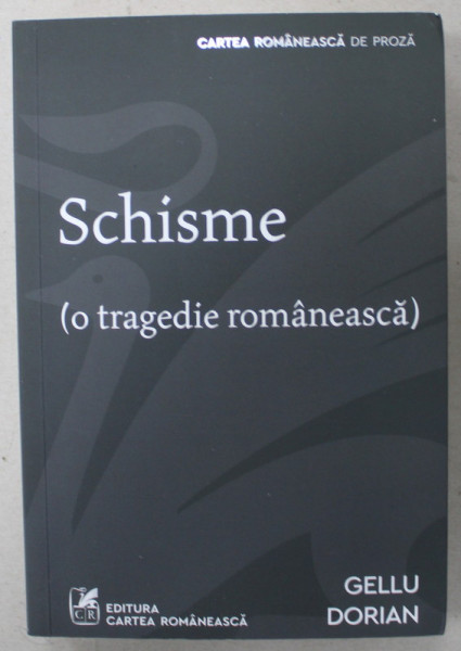 SCHISME ( O TRAGEDIE ROMANEASCA ) de GELLU DORIAN , roman , 2021