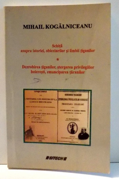 SCHITA ASUPRA ISTORIEI, OBICEIURILOR SI LIMBII TIGANILOR de MIHAIL KOGALNICEANU , 2006