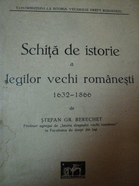 SCHITA DE ISTORIE A LEGILOR VECHI ROMANESTI,1632-1866,CHISINAU,1928
