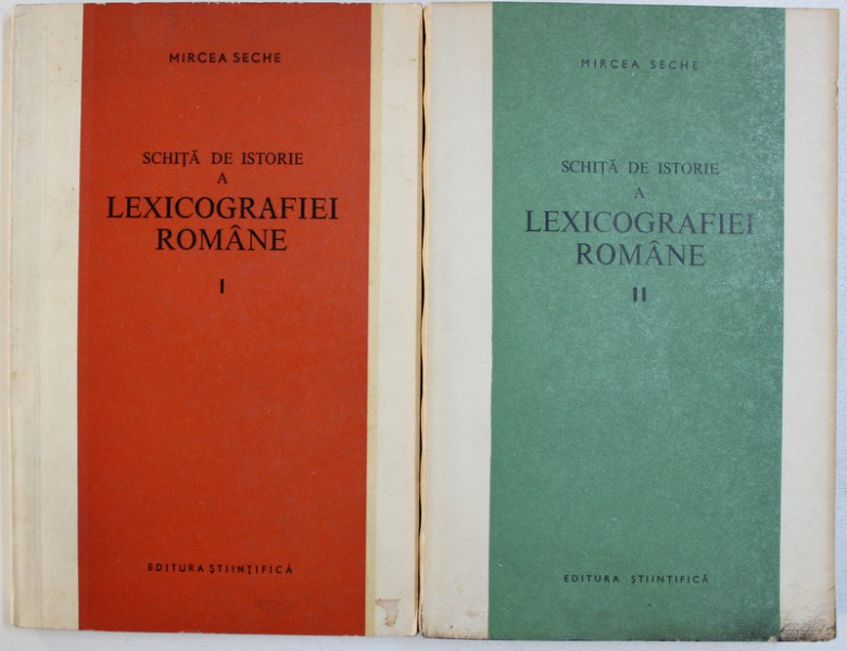 SCHITA DE ISTORIE A LEXICOGRAFIEI de MIRCEA SECHE , VOL. I - II , 1966 - 1999