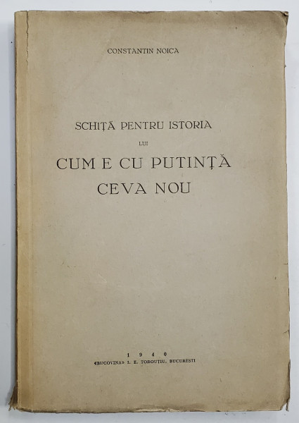 Schita pentru istoria lui cum e cu putinta ceva nou de CONSTANTIN NOICA - Bucuresti, 1940 *Dedicatie