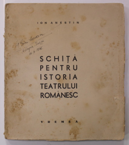 SCHITA PENTRU ISTORIA TEATRULUI ROMANESC de ION ANESTIN , 1938, COPERTA SPATE REFACUTA *