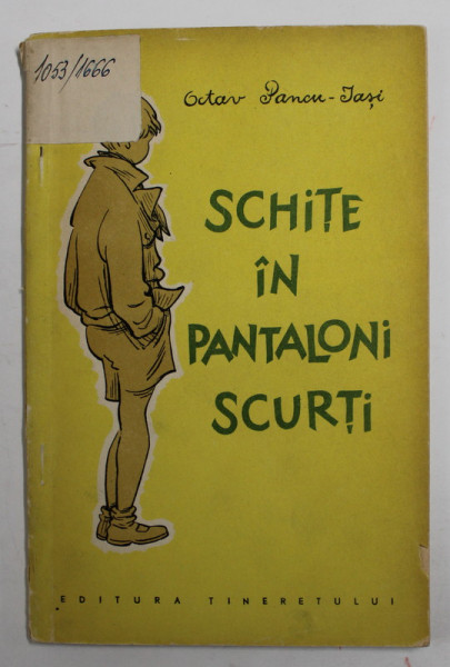 SCHITE IN PANTALONI SCURTI de OCTAV PANCU - IASI , ilustratii de V. TIMOC , 1958