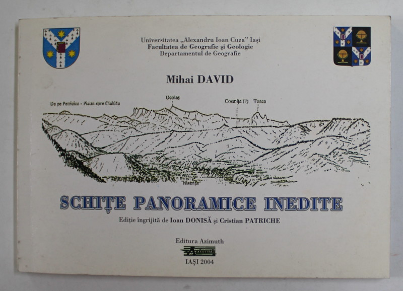 SCHITE PANORAMICE INEDITE de MIHAI DAVID , editie ingrijita de IOAN DONISA si CRISTIAN PATRICHE , 2004, DEDICATIE *
