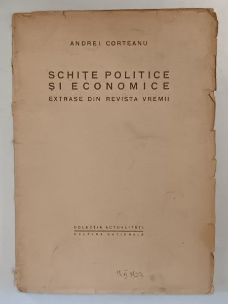 SCHITE POLITICE SI ECONOMICE - EXTRASE DIN REVISTA VREMII de ANDREI CORTEANU , 1923