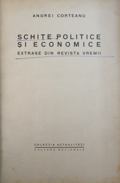 SCHITE POLITICE SI ECONOMICE - EXTRASE DIN REVISTA VREMII de ANDREI CORTEANU , 1923