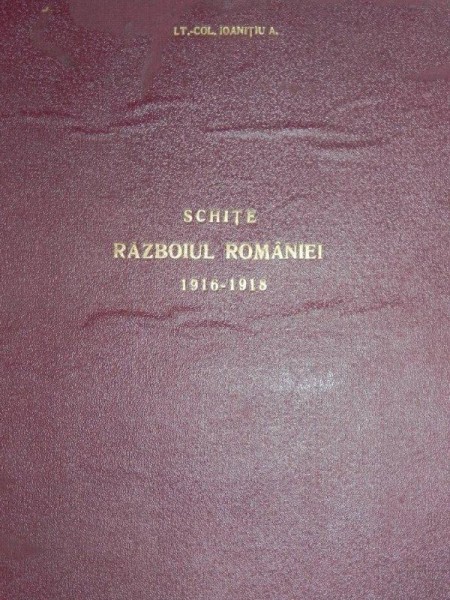 SCHITE RAZBOIUL ROMANIEI  1916-1918