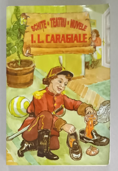 SCHITE , TEATRU , NUVELE de I.L. CARAGIALE , coperta GEORGE PAULIAN , ANII '2000
