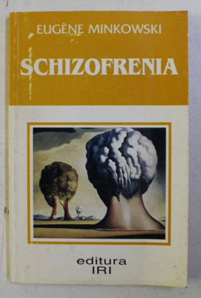 SCHIZOFRENIA . PSIHOPATOLOGIA SCHIZOIZILOR SI SCHIZOFRENICILOR de EUGENE MINKOWSKI , 1999