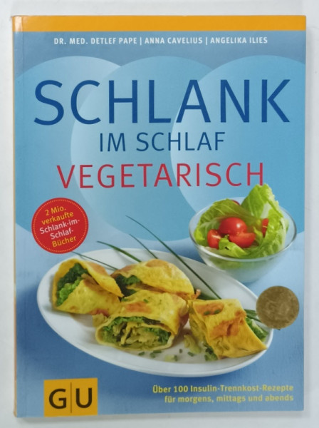 SCHLANK IM SCHLAF VEGETARISCH ( RETETE VEGANE ) , TEXT IN LIMBA GERMANA , 2012