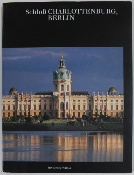 SCHLOS CHARLOTTENBURG , BERLIN von WINFRIED und ILSE BAER , 1995