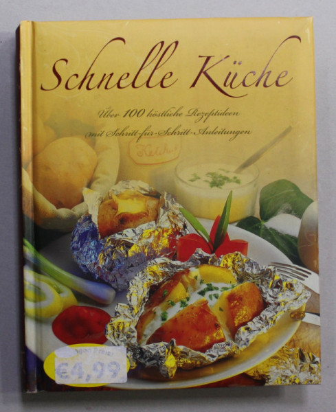 SCHNELLE KUCHE , UBER 100 KOSTLICHE REZEPTIDEEN , ANII '2000