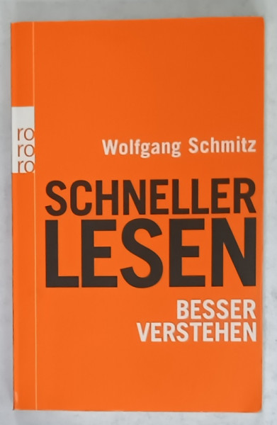 SCHNELLER LESEN , BESSER VERSTEHEN ( CITIRE RAPIDA , INGELEGERE MAI RAPIDA  ) von WOLFGANG SCHMTZ , TEXT IN LIMBA GERMANA , 2011