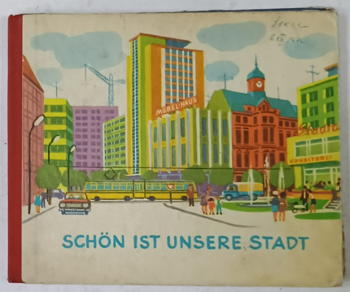 SCHON IST UNSERE STADT ( FRUMOS ESTE ORASUL NOSTRU ) , CARTE PENTRU COPII CU TEXT IN LIMBA  GERMANA , 1971, PREZINTA  URME DE UZURA