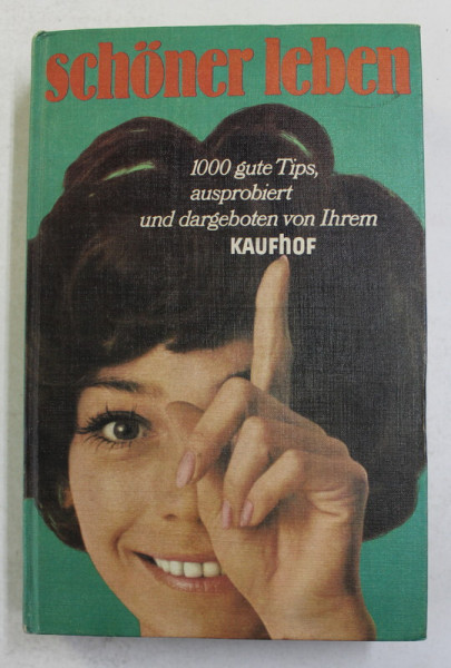 SCHONER LEBEN - 1000 GUTE TIPS , AUSPROBIERT UND DARGEBOTEN VON IHREM KAUFHOF , 1969